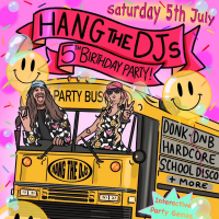 Hang The DJs' 5th Birthday Party! - 5th July + Special Guests