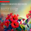 Urban Grooves Reunion - Rooftop Sessions Summer Edition