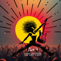 Live &amp; Uplifted