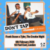 DON'T TAP Channel Orange: Frank Ocean x Tyler, The Creator (Lon)