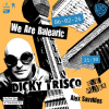 We Are Balearic Presents Dicky Trisco