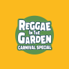 Reggae in the Garden - Carnival Special