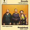 Pear O'Legs Records Presents: Dryadic + Oranjabanj
