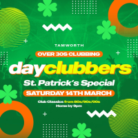 Tamworth: DayClubbers - The St Patrick'sDay Party!