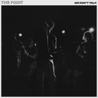 The Point - London - We Don't Talk Release Tour