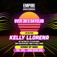 Over 30s Dayclub MIDDLESBROUGH- KELLY LLORENNA LIVE