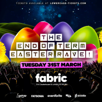 The End of Term Easter Rave !