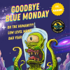 Goodbye Blue Monday/Oh The Humanity!/ Low Level Monk/Bad Year