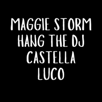 Castella - Luco - Hang The DJ - Maggie Storm