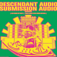 Descendant X Submission - 420 Warm Up Party