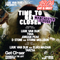 Luuk Van Dijk presents Get Closer // Progress &amp; The Loft