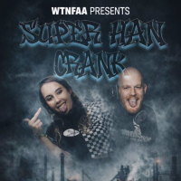 WTNFAA Presents // SUPER HAN AND CRANK