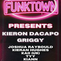 Funktown - KIERON DACAPO &amp; GRIGGY + Support