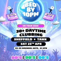 Bed By 10pm Returns To Sheffield!