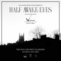 Half Awake Eyes w/ Wytchwound &amp; Lost in Lilacs