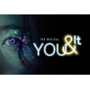 You &amp; It