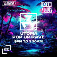Utopia Pop Up Rave 10th July