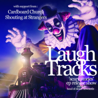 Laugh Tracks + Shouting at Strangers & Cardboard Church