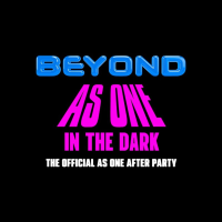 Beyond Presents As One in the Dark - As One Official After Party
