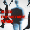 MIST Presents: Bleep, The Bad Vibe, &amp; Fumes