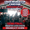 Leeds World Cup Fanzone @ Beaverworks / Semi Final / ENG v ???