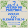 Weird On Purpose w/ Dusker, SQD &amp; Bleach Fields