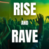 Rise &amp; Rave