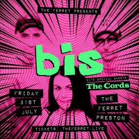 bis + special guests: The Cords