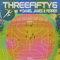 ThreeFifty6 W/ Daniel James &amp; Ferrer