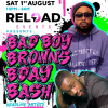 RELOAD - BAD BOY BROWN's BDAY BASH