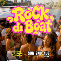 The Reggae Brunch presents - ROCK DI BOAT - Sun 2nd Aug
