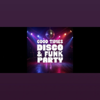 Good Times: Disco and Funk Party