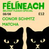 Féilíneach W/ Conor Schmtz &amp; Matcha