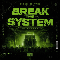 Crowd Control Presents: Break The System // SRB Birthday Bash