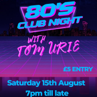 80's CLUB NIGHT With Tom Urie