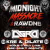 The Midnight Massacre &amp; RAWDNB Presents AGRO KRE &amp; DILATE