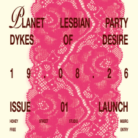 Planet Lesbian 001: DYKES OF DESIRE - Magazine Launch