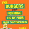 The Burgers + Forming + Fig By Four + Adult Contemporary