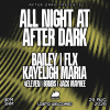 All Night w/ Bailey, FLX, Kayleigh Maria &amp; More