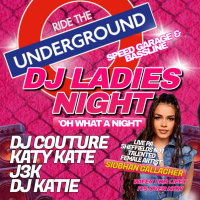 RIDE THE UNDERGROUND: Dj Ladies Night