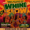 WHINE SLOW - London's Sexiest Carnival Bashment &amp; Soca Party