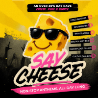 Say Cheese - An afternoon of pure Anthem Energy. ONLY for 30+