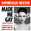 Sophie Ellis-Bextor Made Me Gay (London)