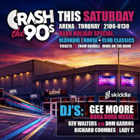CrashThe90s Bank Holiday Special at Arena, Torquay - This Sat!