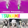 The Magic Pennies Present: "TSUNAMI"!