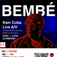 Bembé - Afro Latin Electronic Night with Kam Cuba