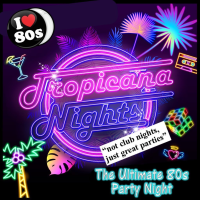 Tropicana Nights - The Ultimate 80s Party Night - Canvey Island!