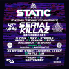 STATIC EVENTS PRESENTS:- Serial Killaz (Extended Set) + Support