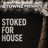 6TOWNZ Presents - Stoked For House