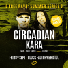 Bristol FREE Rave [Summer Series] - Circadian &amp; Kara (Series Fin